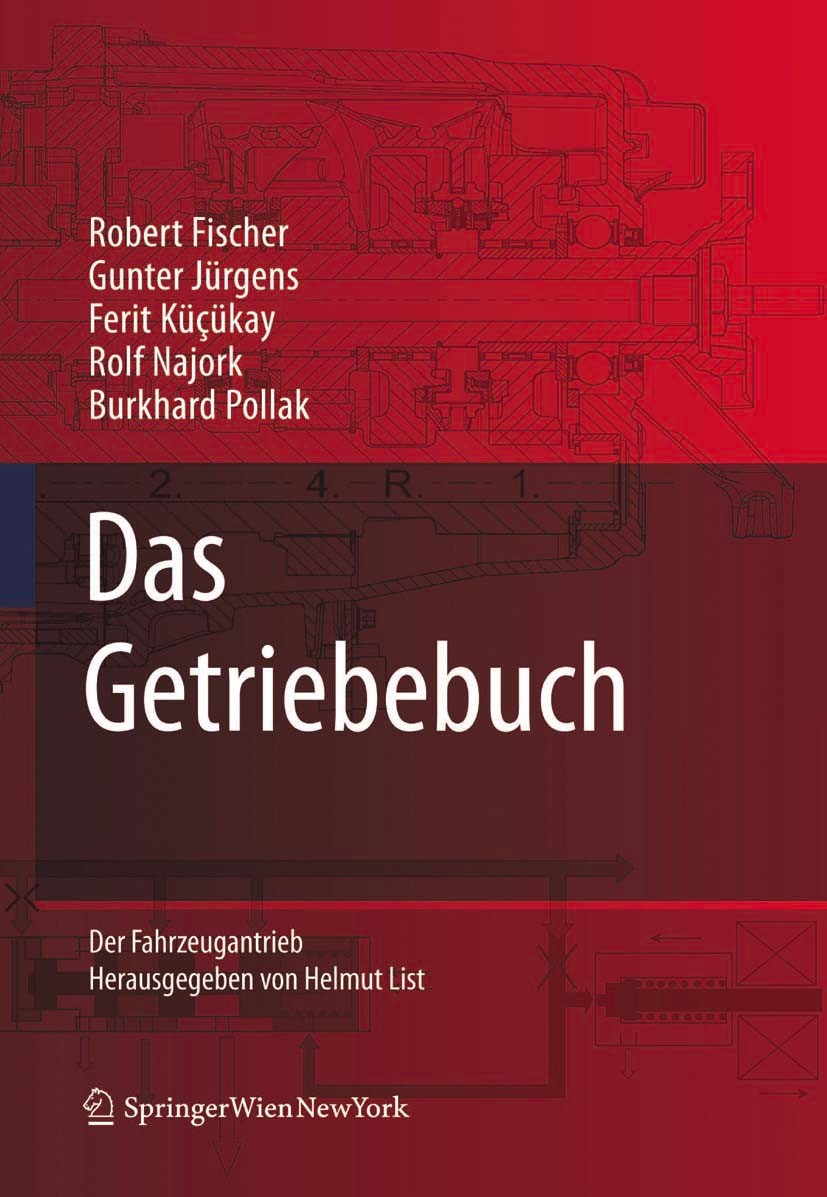 Titlebook: Das Getriebebuch; Robert Fischer,Gunter Jürgens,Burkhard Pollak Book 20121st edition Springer-Verlag GmbH Wien 2012 Antriebsstrang.Fahrzeu Titlebook: Das Getriebebuch; Robert Fischer,Gunter Jürgens,Burkhard Pollak Book 20121st edition Springer-Verlag GmbH Wien 2012 Antriebsstrang.Fahrzeu
