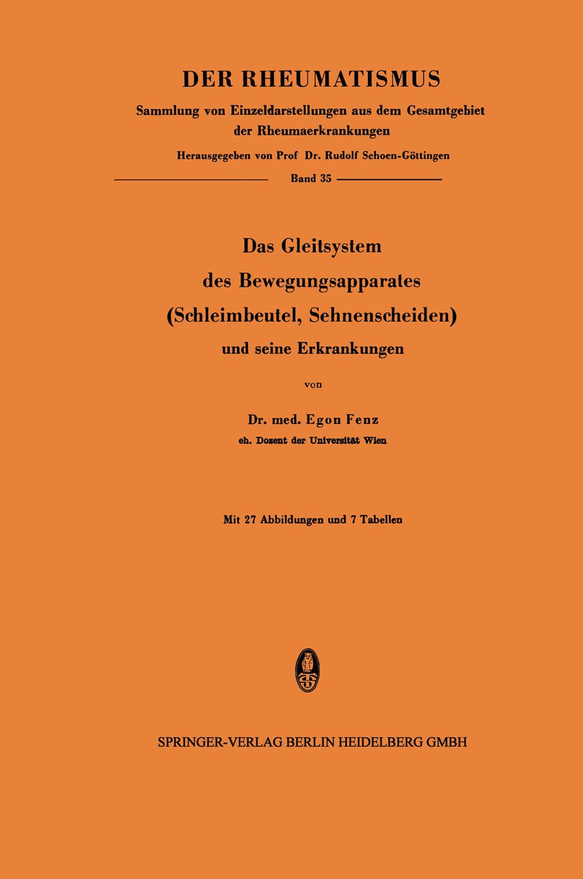 Titlebook: Das Gleitsystem des Bewegungsapparates (Schleimbeutel, Sehnenscheiden) und seine Erkrankungen; Egon Fenz Book 1963 Springer-Verlag Berlin Titlebook: Das Gleitsystem des Bewegungsapparates (Schleimbeutel, Sehnenscheiden) und seine Erkrankungen; Egon Fenz Book 1963 Springer-Verlag Berlin