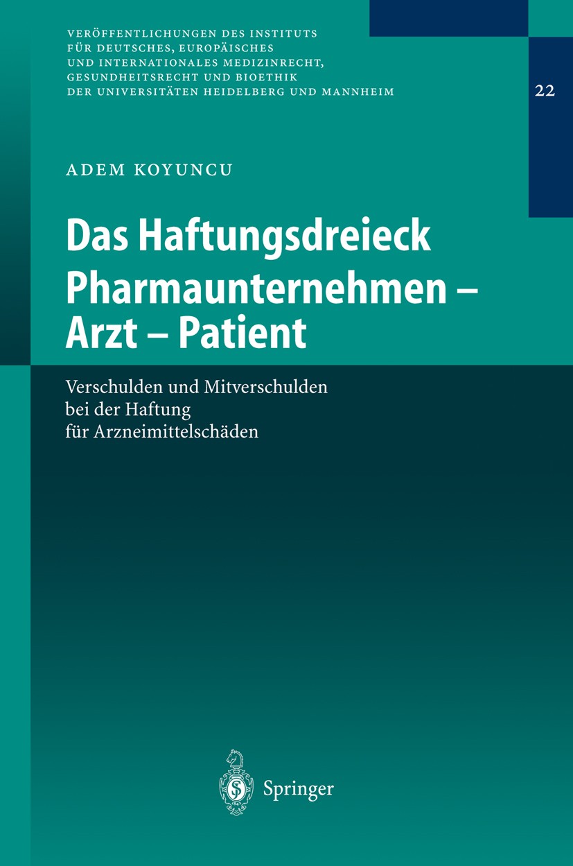 Titlebook: Das Haftungsdreieck Pharmaunternehmen - Arzt - Patient; Verschulden und Mitv Adem Koyuncu Book 2004 Springer-Verlag Berlin Heidelberg 2004 Titlebook: Das Haftungsdreieck Pharmaunternehmen - Arzt - Patient; Verschulden und Mitv Adem Koyuncu Book 2004 Springer-Verlag Berlin Heidelberg 2004