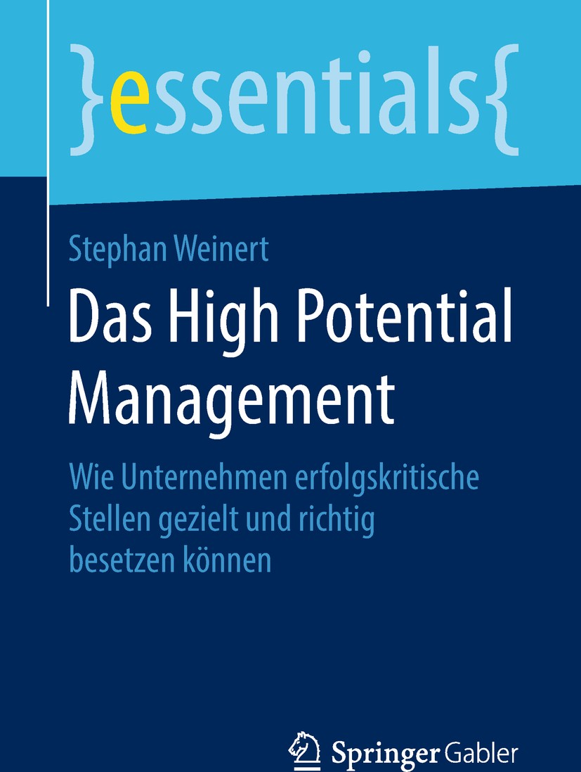 Titlebook: Das High Potential Management; Wie Unternehmen erfo Stephan Weinert Book 2018 Springer Fachmedien Wiesbaden GmbH, ein Teil von Springer Nat Titlebook: Das High Potential Management; Wie Unternehmen erfo Stephan Weinert Book 2018 Springer Fachmedien Wiesbaden GmbH, ein Teil von Springer Nat
