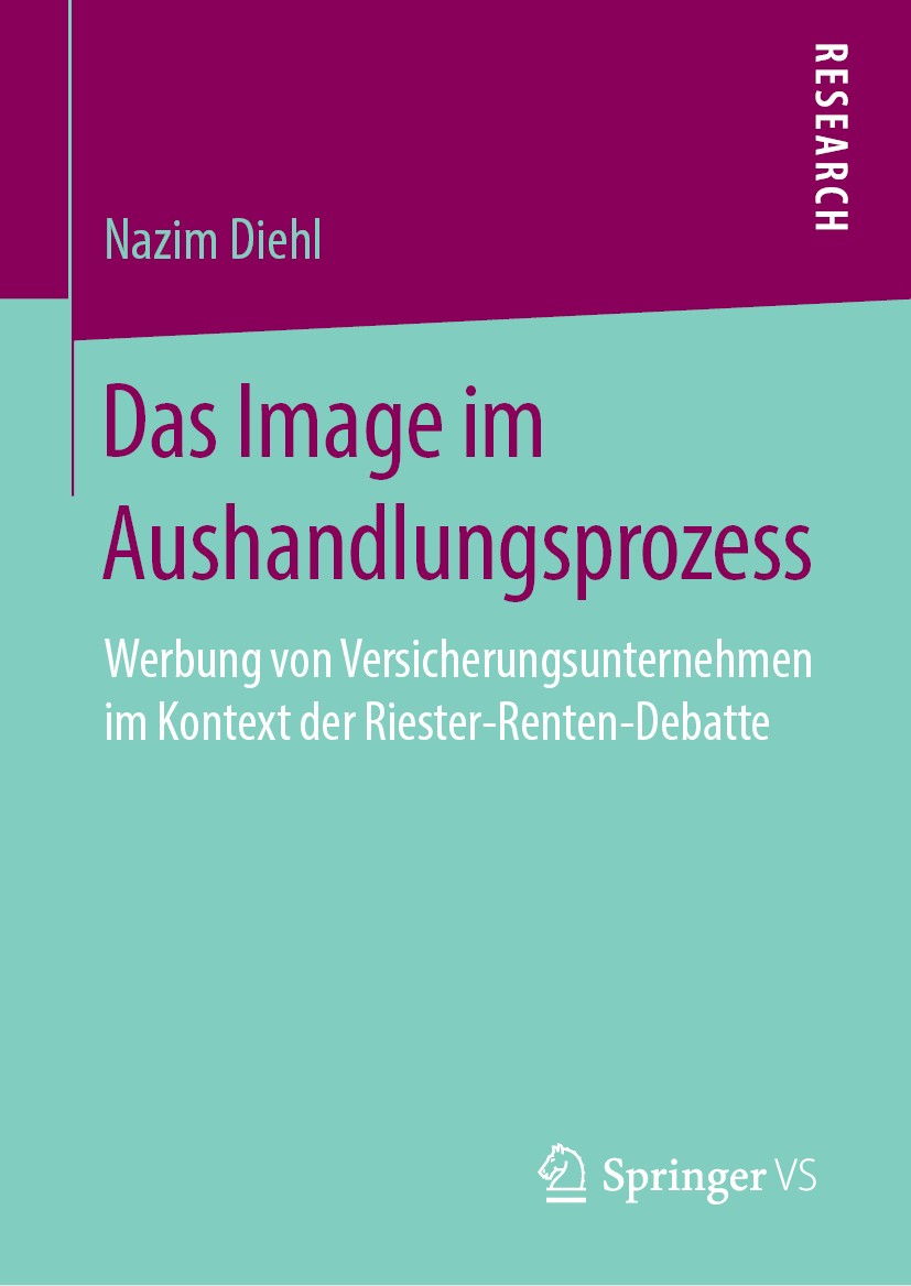 Titlebook: Das Image im Aushandlungsprozess; Werbung von Versiche Nazim Diehl Book 2019 Springer Fachmedien Wiesbaden GmbH, ein Teil von Springer Natu Titlebook: Das Image im Aushandlungsprozess; Werbung von Versiche Nazim Diehl Book 2019 Springer Fachmedien Wiesbaden GmbH, ein Teil von Springer Natu