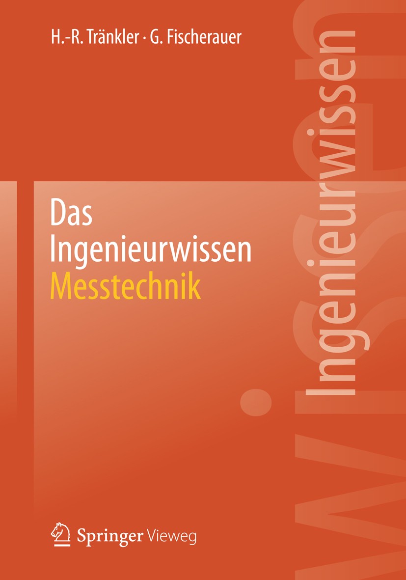 Titlebook: Das Ingenieurwissen: Messtechnik; Hans-Rolf Tränkler,Gerhard Fischerauer Book 2014 Springer-Verlag Berlin Heidelberg 2014 Analoge Messtech Titlebook: Das Ingenieurwissen: Messtechnik; Hans-Rolf Tränkler,Gerhard Fischerauer Book 2014 Springer-Verlag Berlin Heidelberg 2014 Analoge Messtech