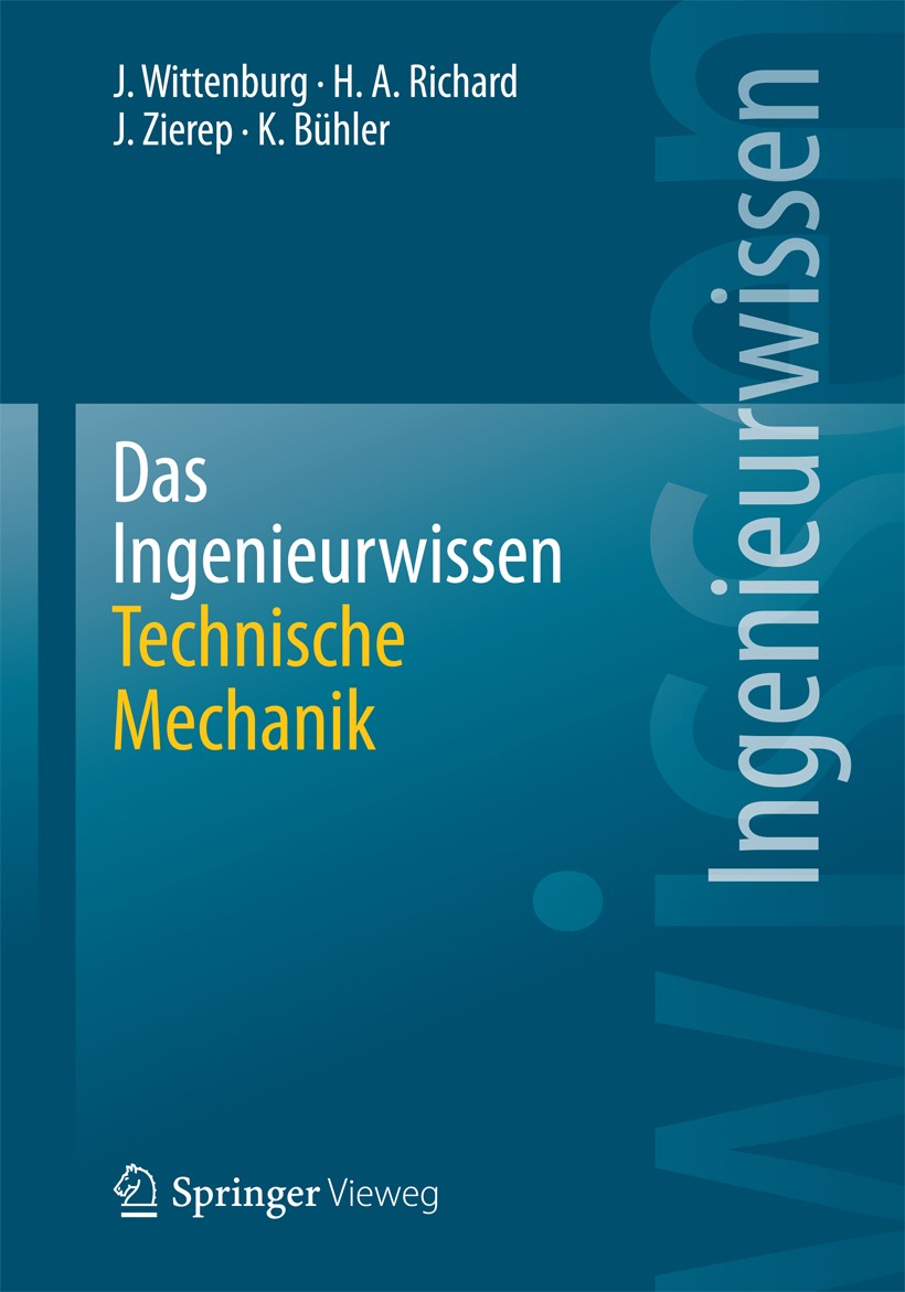 Titlebook: Das Ingenieurwissen: Technische Mechanik; Jens Wittenburg,Hans Albert Richard,Karl Bühler Book 2014 Springer-Verlag Berlin Heidelberg 2014 Titlebook: Das Ingenieurwissen: Technische Mechanik; Jens Wittenburg,Hans Albert Richard,Karl Bühler Book 2014 Springer-Verlag Berlin Heidelberg 2014