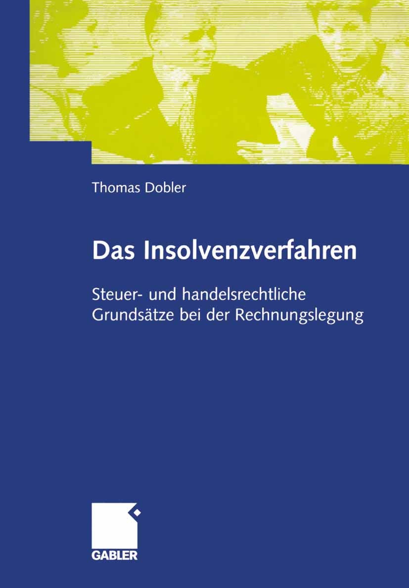 Titlebook: Das Insolvenzverfahren; Steuer -und handelsr Thomas Dobler Book 2002 Springer Fachmedien Wiesbaden 2002 Besteuerung.Insolvenz.Insolvenzfähi Titlebook: Das Insolvenzverfahren; Steuer -und handelsr Thomas Dobler Book 2002 Springer Fachmedien Wiesbaden 2002 Besteuerung.Insolvenz.Insolvenzfähi