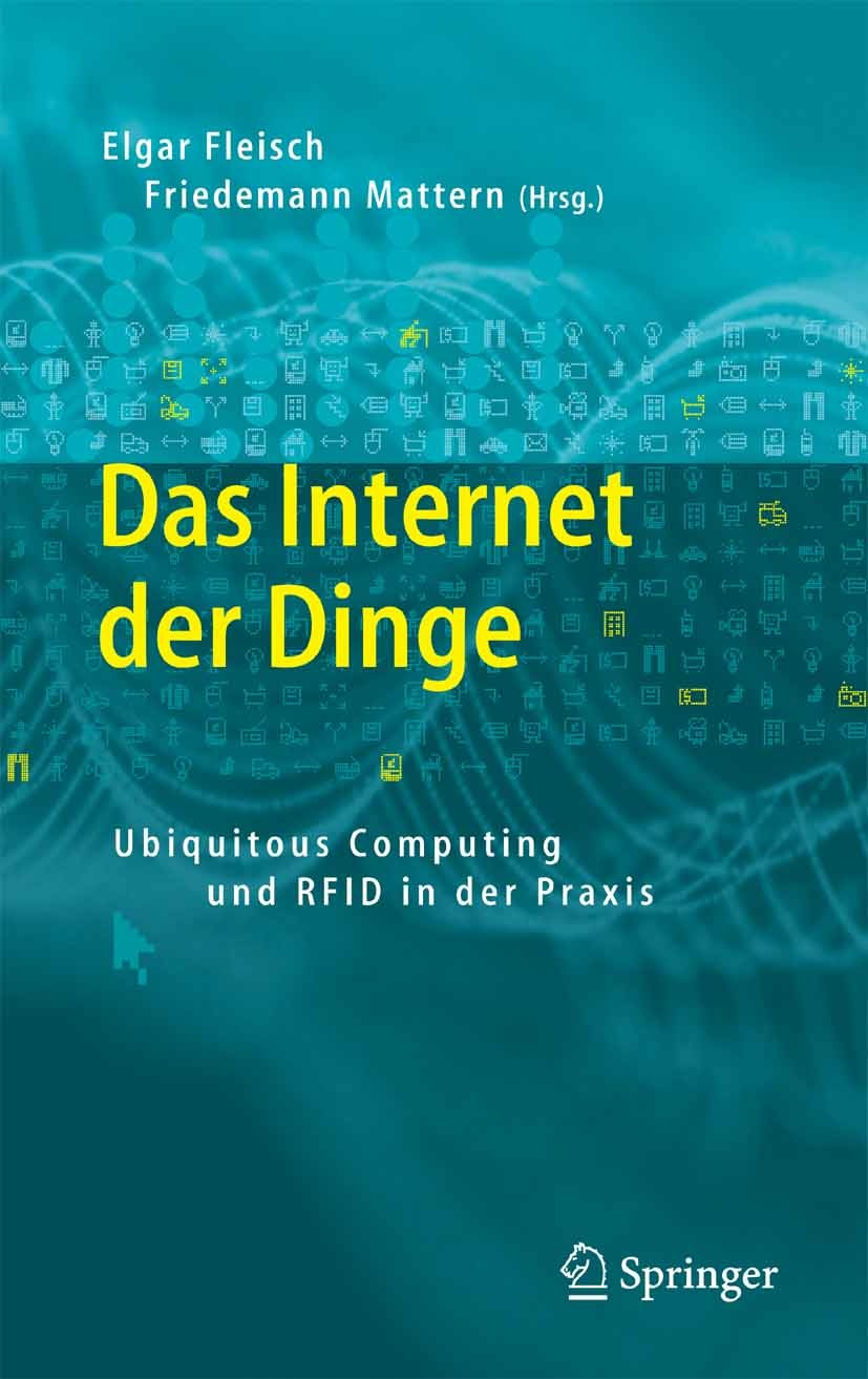 Titlebook: Das Internet der Dinge; Ubiquitous Computing Elgar Fleisch,Friedemann Mattern Book 2005 Springer-Verlag Berlin Heidelberg 2005 Bekleidungsi Titlebook: Das Internet der Dinge; Ubiquitous Computing Elgar Fleisch,Friedemann Mattern Book 2005 Springer-Verlag Berlin Heidelberg 2005 Bekleidungsi