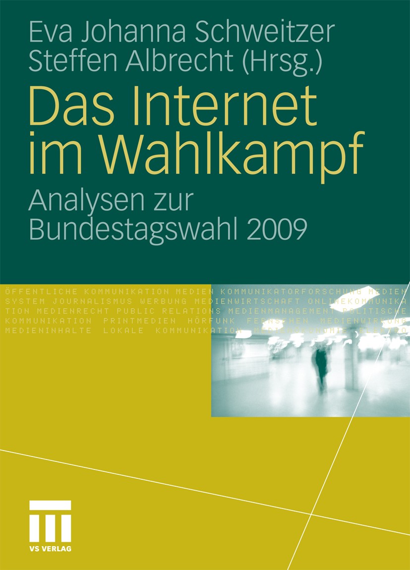 Titlebook: Das Internet im Wahlkampf; Analysen zur Bundest Eva Johanna Schweitzer,Steffen Albrecht Book 2011 VS Verlag für Sozialwissenschaften | Spri Titlebook: Das Internet im Wahlkampf; Analysen zur Bundest Eva Johanna Schweitzer,Steffen Albrecht Book 2011 VS Verlag für Sozialwissenschaften | Spri
