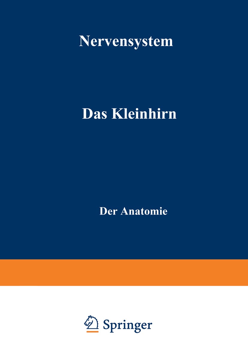 Titlebook: Nervensystem; Das Kleinhirn Jan Jansen,Alf Brodal Book 1958 Springer-Verlag Berlin Heidelberg 1958 Anatomie.Kleinhirn.Neuroanatomie.Neuroph Titlebook: Nervensystem; Das Kleinhirn Jan Jansen,Alf Brodal Book 1958 Springer-Verlag Berlin Heidelberg 1958 Anatomie.Kleinhirn.Neuroanatomie.Neuroph