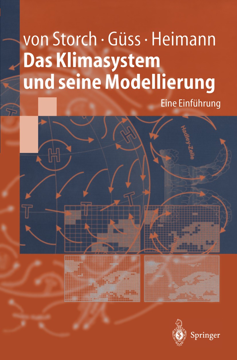 Titlebook: Das Klimasystem und seine Modellierung; Eine Einführung Hans Storch,Stefan Güss,Martin Heimann Textbook 1999 Springer-Verlag Berlin Heidelb Titlebook: Das Klimasystem und seine Modellierung; Eine Einführung Hans Storch,Stefan Güss,Martin Heimann Textbook 1999 Springer-Verlag Berlin Heidelb