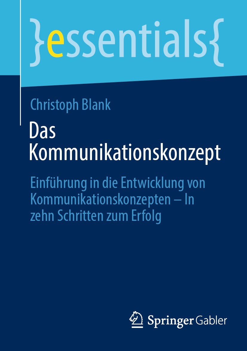 Titlebook: Das Kommunikationskonzept; Einführung in die En Christoph Blank Book 2022 Der/die Herausgeber bzw. der/die Autor(en), exklusiv lizenziert a Titlebook: Das Kommunikationskonzept; Einführung in die En Christoph Blank Book 2022 Der/die Herausgeber bzw. der/die Autor(en), exklusiv lizenziert a