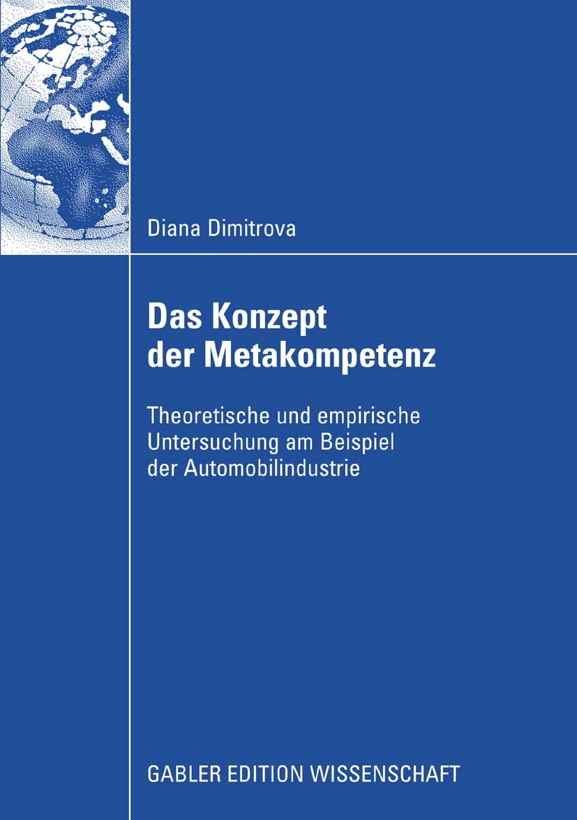 Titlebook: Das Konzept der Metakompetenz; Theoretische und emp Diana Dimitrova Book 2009 Gabler Verlag | Springer Fachmedien Wiesbaden GmbH, Wiesbaden Titlebook: Das Konzept der Metakompetenz; Theoretische und emp Diana Dimitrova Book 2009 Gabler Verlag | Springer Fachmedien Wiesbaden GmbH, Wiesbaden