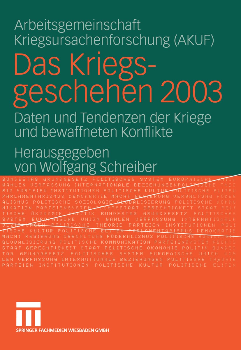 Titlebook: Das Kriegsgeschehen 2003; Daten und Tendenzen Wolfgang Schreiber Book 2004 Springer Fachmedien Wiesbaden 2004 Friedens- und Konfliktforsch Titlebook: Das Kriegsgeschehen 2003; Daten und Tendenzen Wolfgang Schreiber Book 2004 Springer Fachmedien Wiesbaden 2004 Friedens- und Konfliktforsch