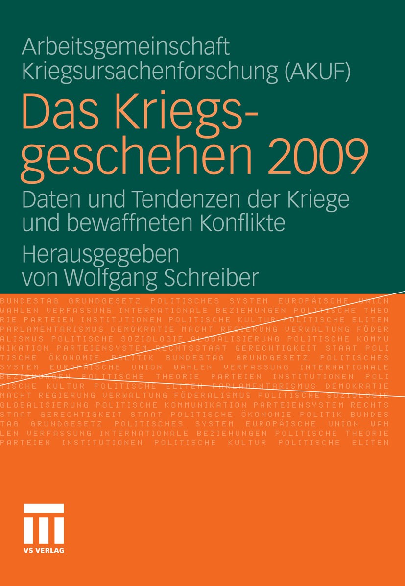 Titlebook: Das Kriegsgeschehen 2009; Daten und Tendenzen Arbeitsgemeinschaft Kriegsursachenforschung (AKUF) Book 2011 VS Verlag für Sozialwissenschaf Titlebook: Das Kriegsgeschehen 2009; Daten und Tendenzen Arbeitsgemeinschaft Kriegsursachenforschung (AKUF) Book 2011 VS Verlag für Sozialwissenschaf