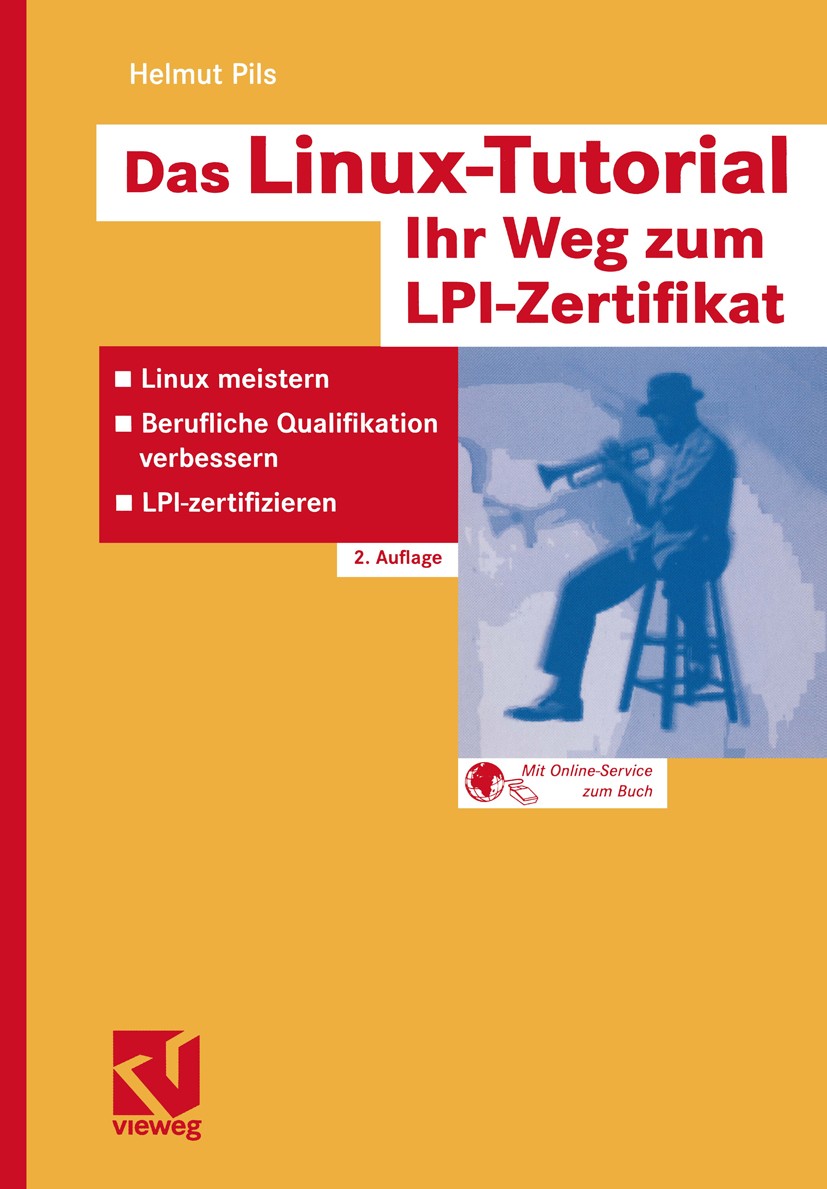 Titlebook: Das Linux-Tutorial — Ihr Weg zum LPI-Zertifikat; Linux meistern — Ber Helmut Pils Textbook 2005Latest edition Friedr. Vieweg & Sohn Verlag/ Titlebook: Das Linux-Tutorial — Ihr Weg zum LPI-Zertifikat; Linux meistern — Ber Helmut Pils Textbook 2005Latest edition Friedr. Vieweg & Sohn Verlag/