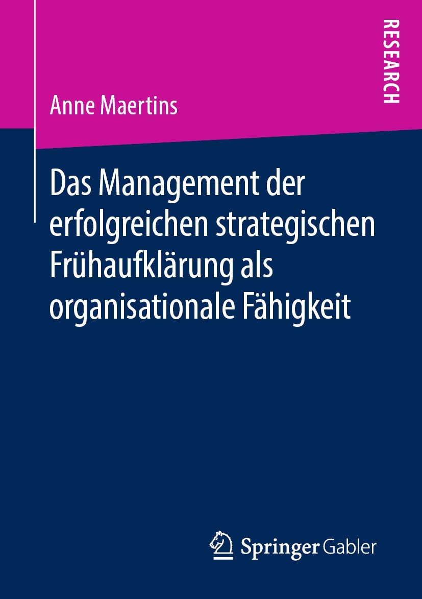 Titlebook: Das Management der erfolgreichen strategischen Frühaufklärung als organisationale Fähigkeit; Anne Maertins Book 2019 Springer Fachmedien W Titlebook: Das Management der erfolgreichen strategischen Frühaufklärung als organisationale Fähigkeit; Anne Maertins Book 2019 Springer Fachmedien W