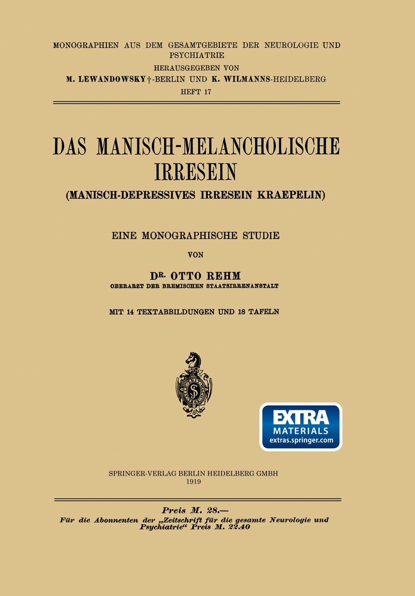 Titlebook: Das Manisch-Melancholische Irresein; Manisch-Depressives Otto Rehm Book 1919 Springer-Verlag Berlin Heidelberg 1919 Anatomie.Diagnose.Diff Titlebook: Das Manisch-Melancholische Irresein; Manisch-Depressives Otto Rehm Book 1919 Springer-Verlag Berlin Heidelberg 1919 Anatomie.Diagnose.Diff