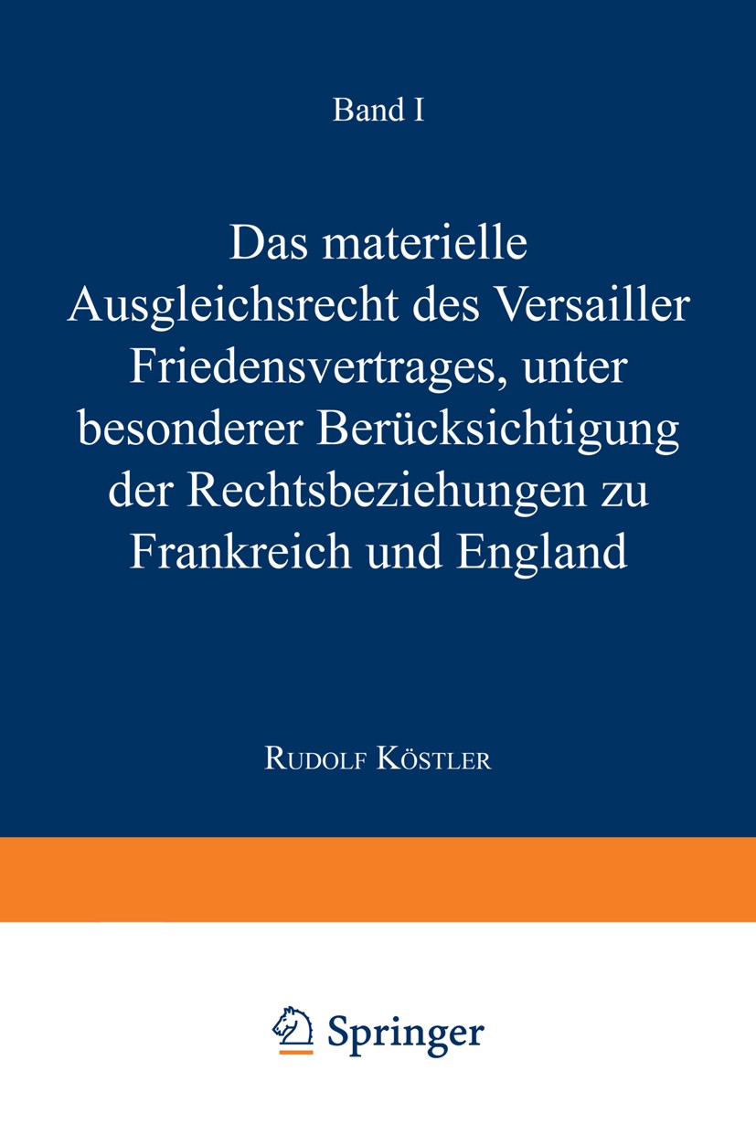 Titlebook: Das Materielle Ausgleichsrecht des Versailler Friedensvertrages; Unter Besonderer Ber Hans Dölle Book 1925 Springer-Verlag Berlin Heidelber Titlebook: Das Materielle Ausgleichsrecht des Versailler Friedensvertrages; Unter Besonderer Ber Hans Dölle Book 1925 Springer-Verlag Berlin Heidelber