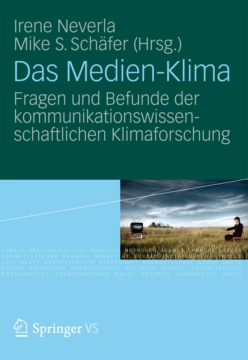 Titlebook: Das Medien-Klima; Fragen und Befunde d Irene Neverla,Mike S. Schäfer Book 2012 VS Verlag für Sozialwissenschaften |Springer Fachmedien Wies Titlebook: Das Medien-Klima; Fragen und Befunde d Irene Neverla,Mike S. Schäfer Book 2012 VS Verlag für Sozialwissenschaften |Springer Fachmedien Wies