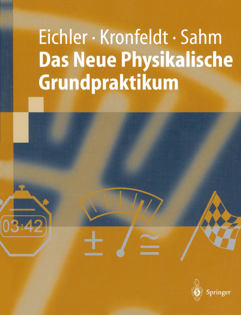 Titlebook: Das Neue Physikalische Grundpraktikum; Hans J. Eichler,Heinz-Detlef Kronfeldt,Jürgen Sahm Textbook 20011st edition Springer-Verlag Berlin Titlebook: Das Neue Physikalische Grundpraktikum; Hans J. Eichler,Heinz-Detlef Kronfeldt,Jürgen Sahm Textbook 20011st edition Springer-Verlag Berlin
