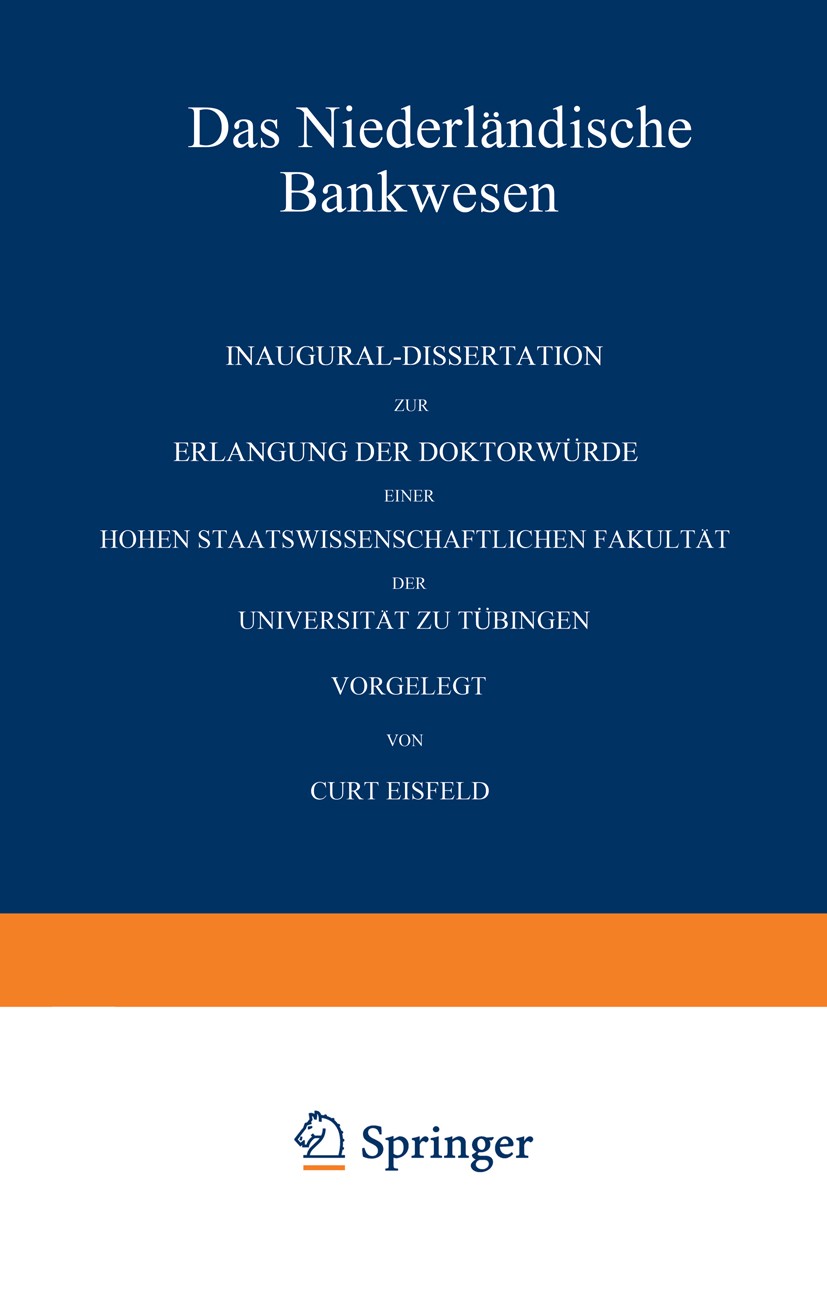 Titlebook: Das Niederländische Bankwesen; Inaugural-Dissertati Curt Eisfeld Book 1916 Springer Science+Business Media Dordrecht 1916 Arbeitsteilung.Ge Titlebook: Das Niederländische Bankwesen; Inaugural-Dissertati Curt Eisfeld Book 1916 Springer Science+Business Media Dordrecht 1916 Arbeitsteilung.Ge