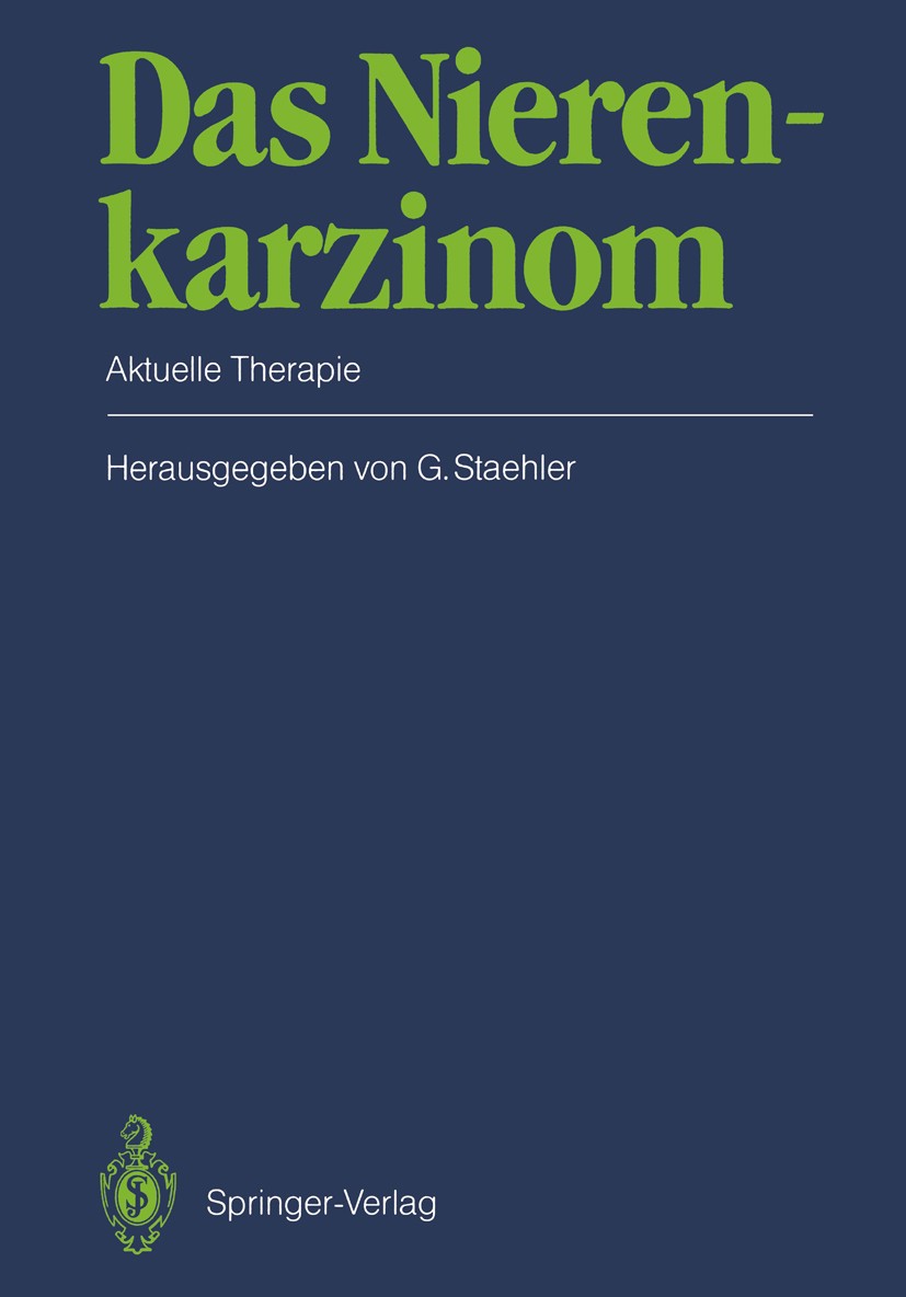 Titlebook: Das Nierenkarzinom; Aktuelle Therapie Gerd Staehler Conference proceedings 1988 Springer-Verlag Berlin Heidelberg 1988 Chemotherapie.Chirur Titlebook: Das Nierenkarzinom; Aktuelle Therapie Gerd Staehler Conference proceedings 1988 Springer-Verlag Berlin Heidelberg 1988 Chemotherapie.Chirur