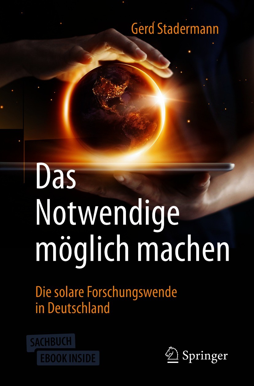 Titlebook: Das Notwendige möglich machen; Die solare Forschung Gerd Stadermann Book 2021 Springer Fachmedien Wiesbaden GmbH, ein Teil von Springer Nat Titlebook: Das Notwendige möglich machen; Die solare Forschung Gerd Stadermann Book 2021 Springer Fachmedien Wiesbaden GmbH, ein Teil von Springer Nat