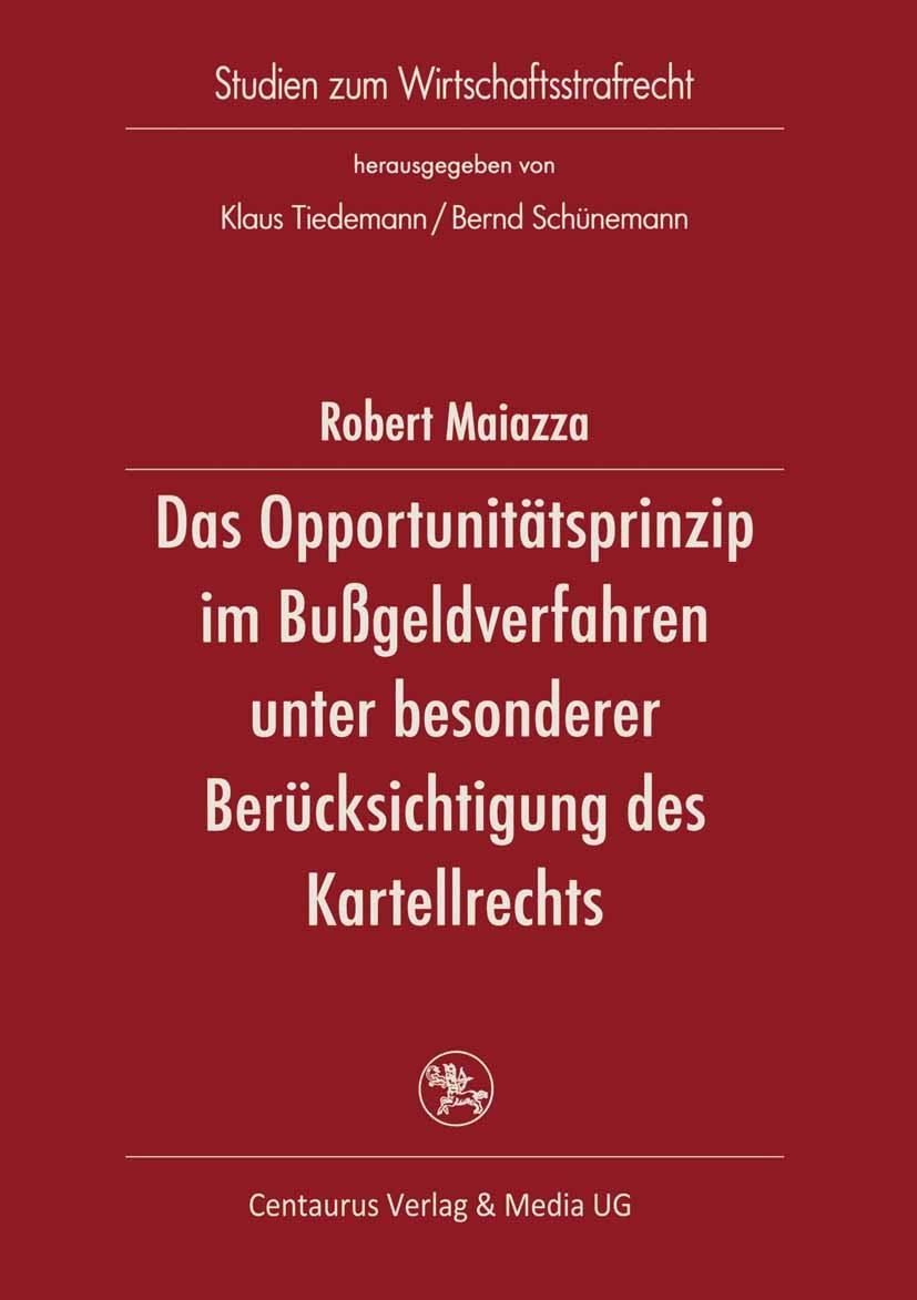 Titlebook: Das Opportunitätsprinzip im Bußgeldverfahren unter besonderer Berücksichtigung des Kartellordnungswi; Robert Maiazza Book 2003Latest editi Titlebook: Das Opportunitätsprinzip im Bußgeldverfahren unter besonderer Berücksichtigung des Kartellordnungswi; Robert Maiazza Book 2003Latest editi