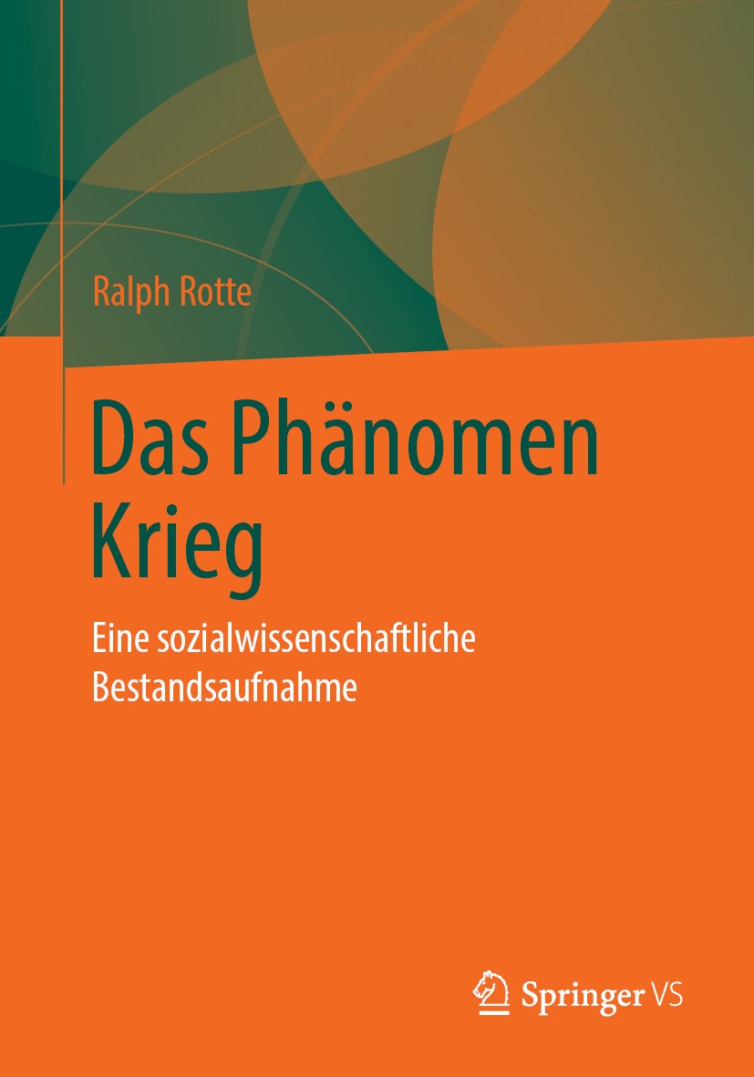 Titlebook: Das Phänomen Krieg; Eine sozialwissensch Ralph Rotte Textbook 2019 Springer Fachmedien Wiesbaden GmbH, ein Teil von Springer Nature 2019 In Titlebook: Das Phänomen Krieg; Eine sozialwissensch Ralph Rotte Textbook 2019 Springer Fachmedien Wiesbaden GmbH, ein Teil von Springer Nature 2019 In