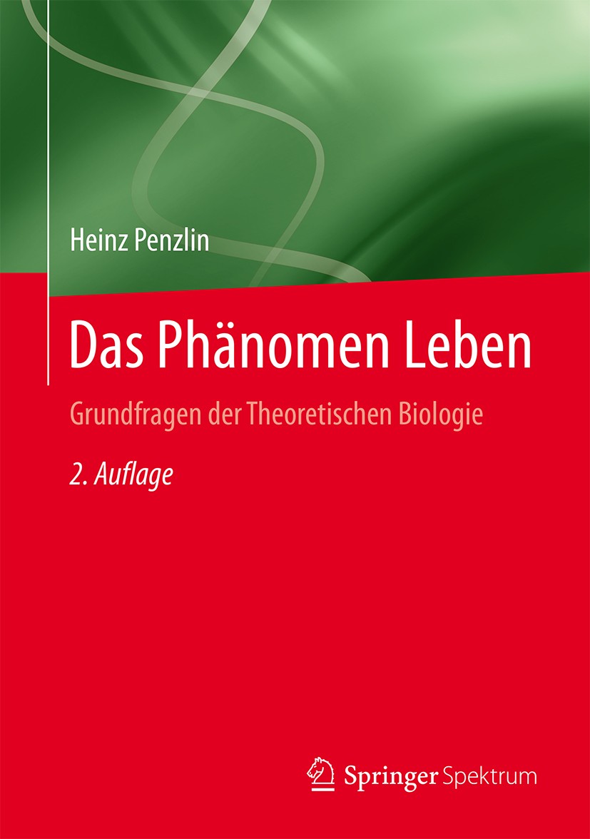 Titlebook: Das Phänomen Leben; Grundfragen der Theo Heinz Penzlin Book 2016Latest edition Springer-Verlag Berlin Heidelberg 2016 Autonomie.Dynamik.Ene Titlebook: Das Phänomen Leben; Grundfragen der Theo Heinz Penzlin Book 2016Latest edition Springer-Verlag Berlin Heidelberg 2016 Autonomie.Dynamik.Ene