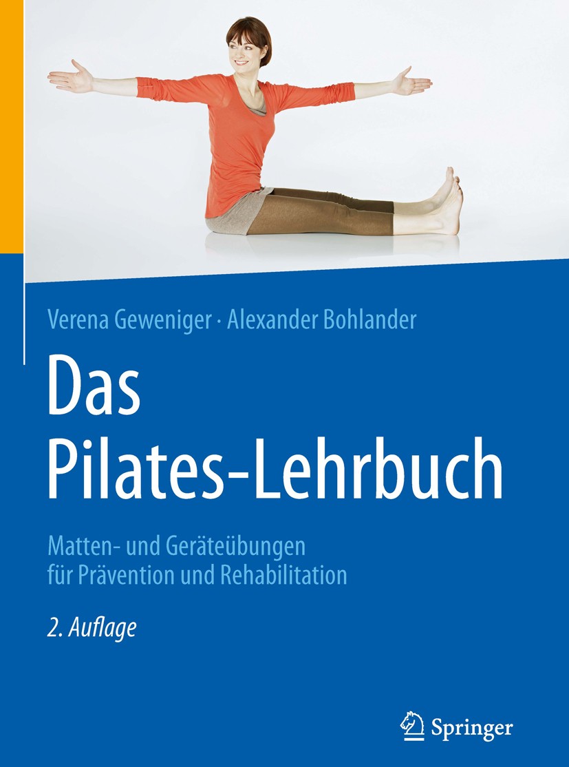 Titlebook: Das Pilates-Lehrbuch; Matten- und Geräteüb Verena Geweniger,Alexander Bohlander Book 20162nd edition Springer-Verlag Berlin Heidelberg 2016 Titlebook: Das Pilates-Lehrbuch; Matten- und Geräteüb Verena Geweniger,Alexander Bohlander Book 20162nd edition Springer-Verlag Berlin Heidelberg 2016