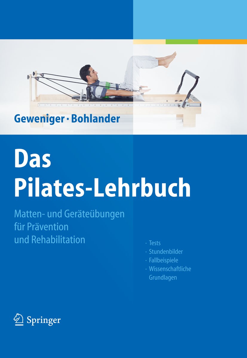 Titlebook: Das Pilates-Lehrbuch; Matten- und Geräteüb Verena Geweniger,Alexander Bohlander Book 20121st edition Springer Berlin Heidelberg 2012 Gesund Titlebook: Das Pilates-Lehrbuch; Matten- und Geräteüb Verena Geweniger,Alexander Bohlander Book 20121st edition Springer Berlin Heidelberg 2012 Gesund