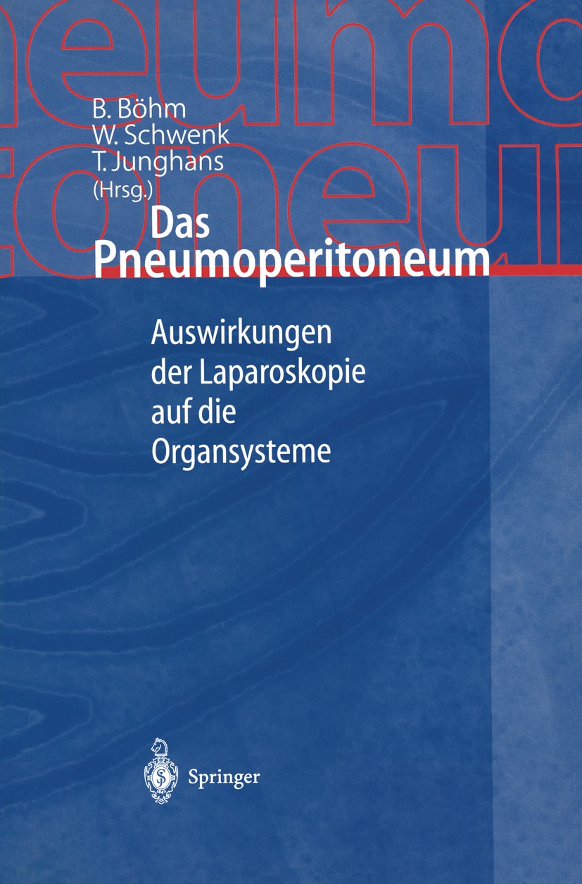 Titlebook: Das Pneumoperitoneum; Auswirkungen der Lap Bartholomäus Böhm,Wolfgang Schwenk,Tido Junghans Book 2000 Springer-Verlag Berlin Heidelberg 200 Titlebook: Das Pneumoperitoneum; Auswirkungen der Lap Bartholomäus Böhm,Wolfgang Schwenk,Tido Junghans Book 2000 Springer-Verlag Berlin Heidelberg 200