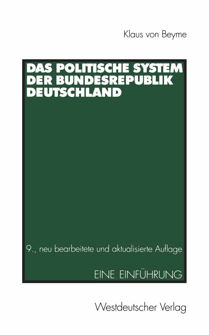 Titlebook: Das Politische System der Bundesrepublik Deutschland; Eine Einführung Klaus Beyme Textbook 19999th edition Springer Fachmedien Wiesbaden 19 Titlebook: Das Politische System der Bundesrepublik Deutschland; Eine Einführung Klaus Beyme Textbook 19999th edition Springer Fachmedien Wiesbaden 19