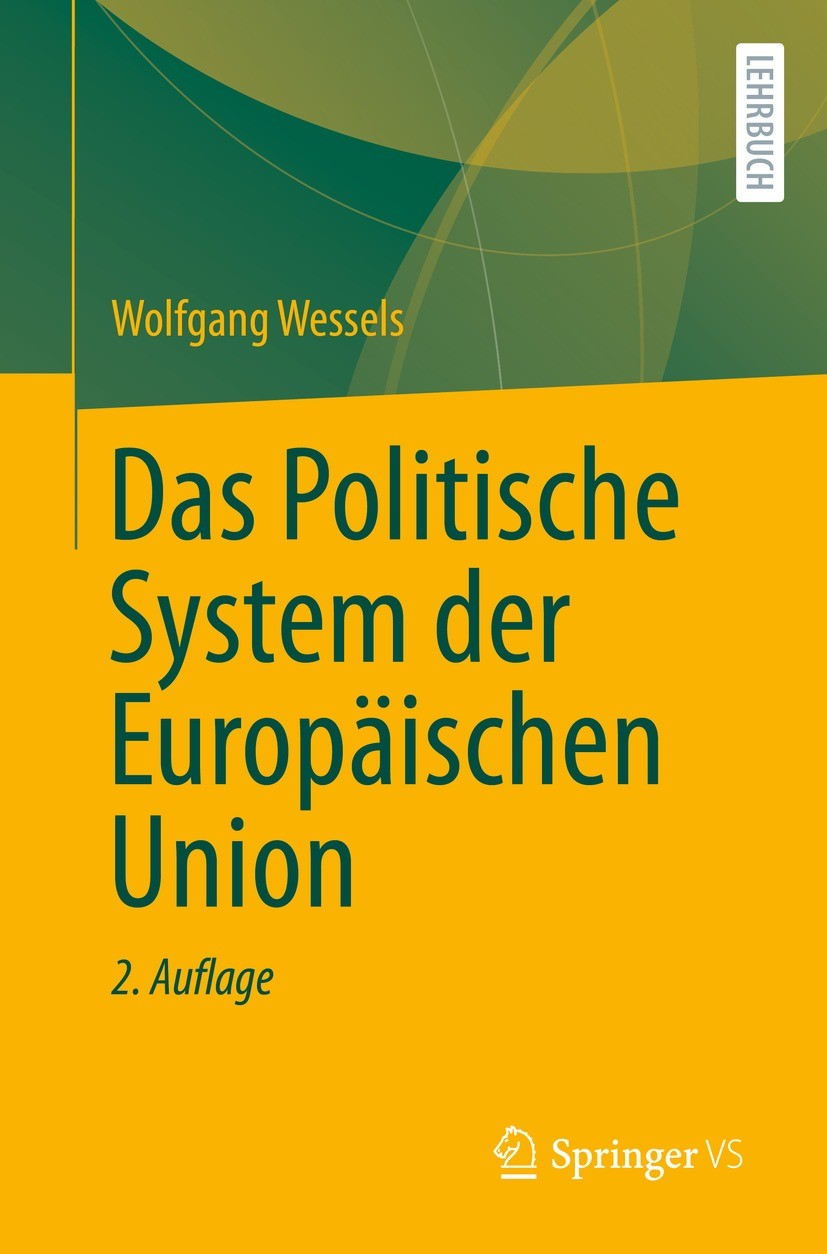 Titlebook: Das Politische System der Europäischen Union; Wolfgang Wessels Textbook 2022Latest edition Springer Fachmedien Wiesbaden GmbH, ein Teil vo Titlebook: Das Politische System der Europäischen Union; Wolfgang Wessels Textbook 2022Latest edition Springer Fachmedien Wiesbaden GmbH, ein Teil vo