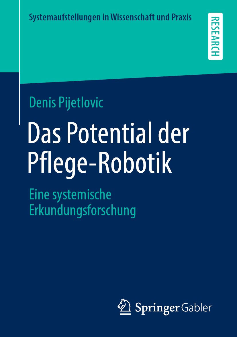 Titlebook: Das Potential der Pflege-Robotik; Eine systemische Erk Denis Pijetlovic Book 2020 Der/die Herausgeber bzw. der/die Autor(en), exklusiv lize Titlebook: Das Potential der Pflege-Robotik; Eine systemische Erk Denis Pijetlovic Book 2020 Der/die Herausgeber bzw. der/die Autor(en), exklusiv lize