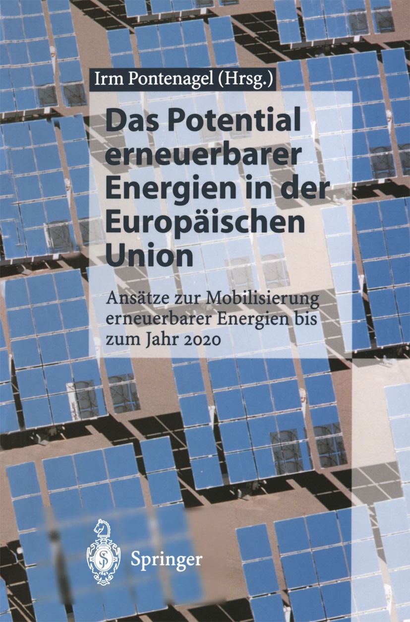 Titlebook: Das Potential erneuerbarer Energien in der Europäischen Union; Ansätze zur Mobilisi Irm Pontenagel Book 1995 Springer-Verlag Berlin Heidelb Titlebook: Das Potential erneuerbarer Energien in der Europäischen Union; Ansätze zur Mobilisi Irm Pontenagel Book 1995 Springer-Verlag Berlin Heidelb