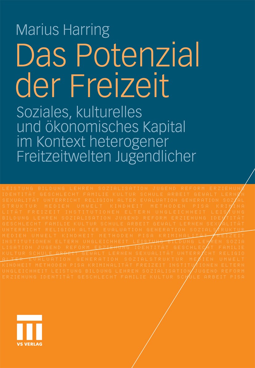 Titlebook: Das Potenzial der Freizeit; Soziales, kulturelle Marius Harring Book 2011 VS Verlag für Sozialwissenschaften | Springer Fachmedien Wiesbade Titlebook: Das Potenzial der Freizeit; Soziales, kulturelle Marius Harring Book 2011 VS Verlag für Sozialwissenschaften | Springer Fachmedien Wiesbade