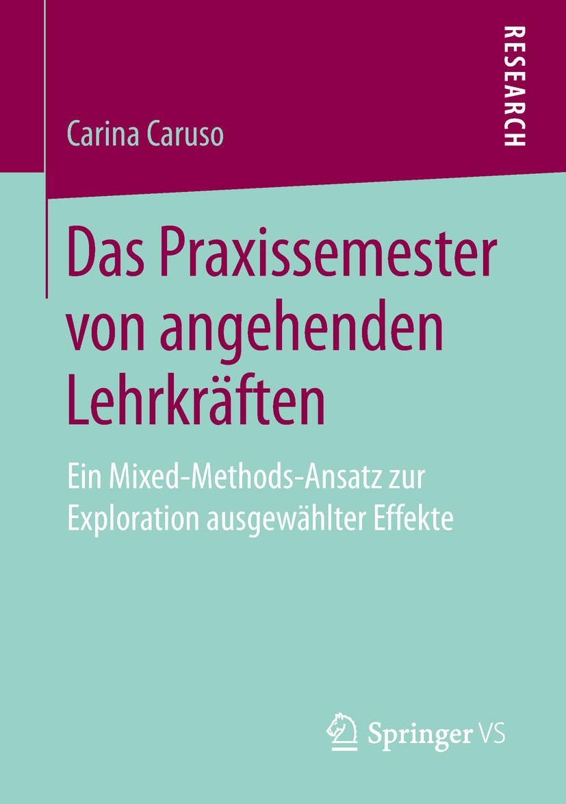 Titlebook: Das Praxissemester von angehenden Lehrkräften; Ein Mixed-Methods-An Carina Caruso Book 2019 Springer Fachmedien Wiesbaden GmbH, ein Teil vo Titlebook: Das Praxissemester von angehenden Lehrkräften; Ein Mixed-Methods-An Carina Caruso Book 2019 Springer Fachmedien Wiesbaden GmbH, ein Teil vo