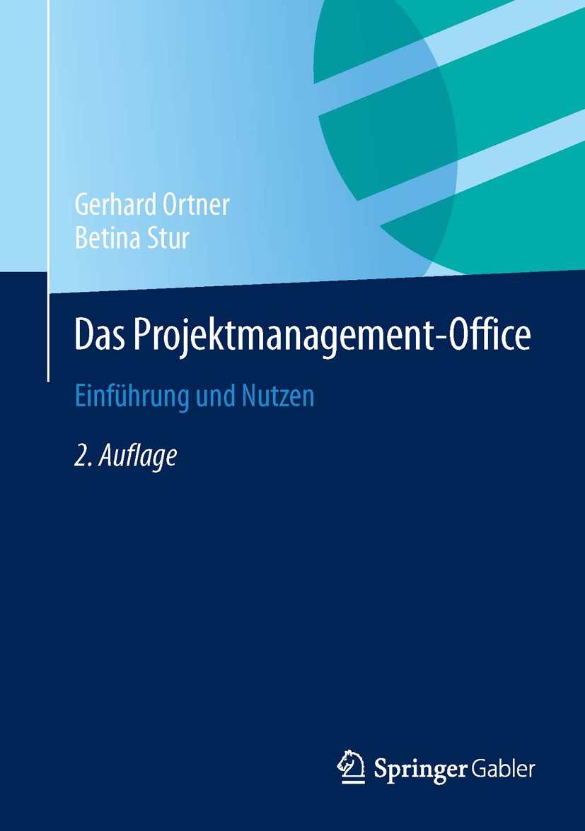 Titlebook: Das Projektmanagement-Office; Einführung und Nutze Gerhard Ortner,Betina Stur Book 20152nd edition Springer-Verlag Berlin Heidelberg 2015 M Titlebook: Das Projektmanagement-Office; Einführung und Nutze Gerhard Ortner,Betina Stur Book 20152nd edition Springer-Verlag Berlin Heidelberg 2015 M