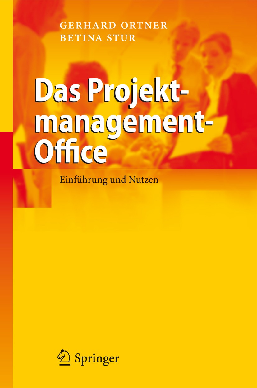 Titlebook: Das Projektmanagement-Office; Einführung und Nutze Gerhard Ortner,Betina Stur Book 20111st edition Springer-Verlag Berlin Heidelberg 2011 M Titlebook: Das Projektmanagement-Office; Einführung und Nutze Gerhard Ortner,Betina Stur Book 20111st edition Springer-Verlag Berlin Heidelberg 2011 M