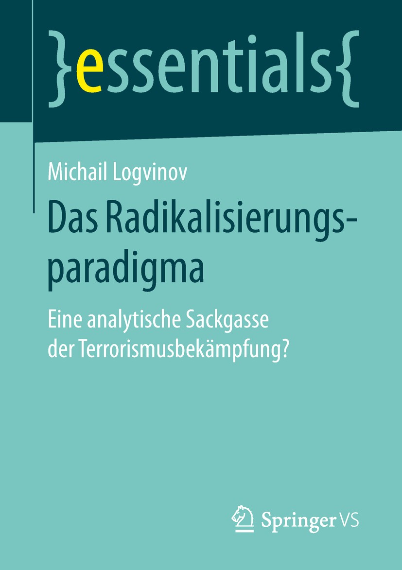 Titlebook: Das Radikalisierungsparadigma; Eine analytische Sac Michail Logvinov Book 2018 Springer Fachmedien Wiesbaden GmbH, ein Teil von Springer Na Titlebook: Das Radikalisierungsparadigma; Eine analytische Sac Michail Logvinov Book 2018 Springer Fachmedien Wiesbaden GmbH, ein Teil von Springer Na