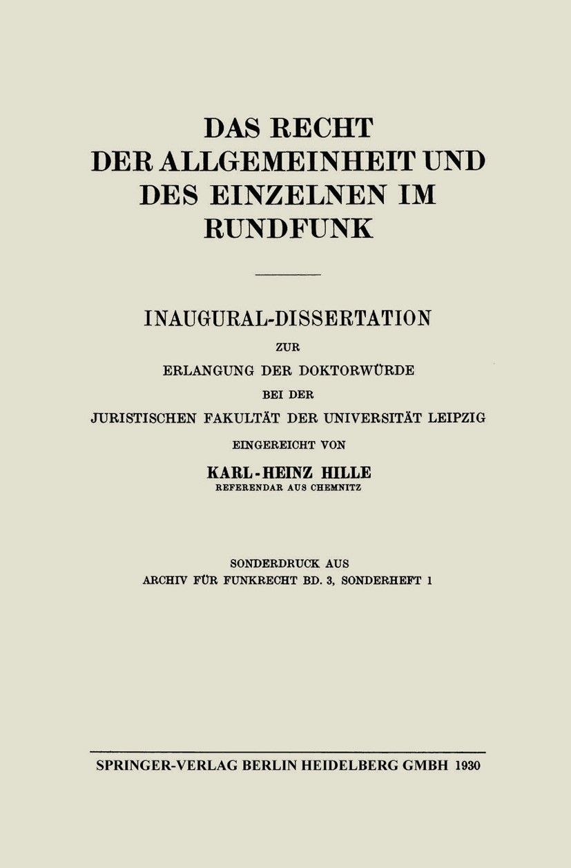Titlebook: Das Recht der Allgemeinheit und des Einzelnen im Rundfunk; Inaugural-Dissertati Karl-Heinz Hille Book 1930 Springer-Verlag Berlin Heidelber Titlebook: Das Recht der Allgemeinheit und des Einzelnen im Rundfunk; Inaugural-Dissertati Karl-Heinz Hille Book 1930 Springer-Verlag Berlin Heidelber
