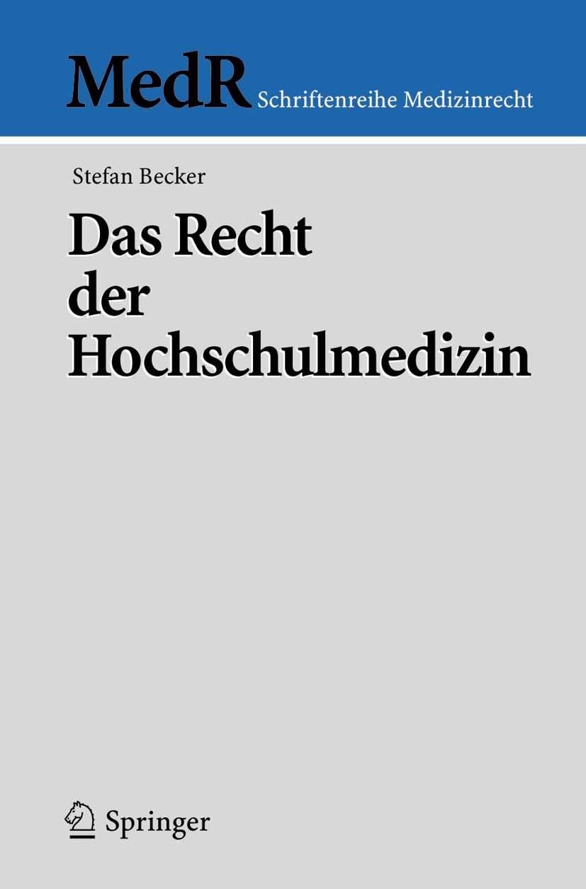 Titlebook: Das Recht der Hochschulmedizin; Stefan Becker Book 2005 Springer-Verlag Berlin Heidelberg 2005 Hochschulmedizin.Hochschulrecht.Klinik.Medi Titlebook: Das Recht der Hochschulmedizin; Stefan Becker Book 2005 Springer-Verlag Berlin Heidelberg 2005 Hochschulmedizin.Hochschulrecht.Klinik.Medi