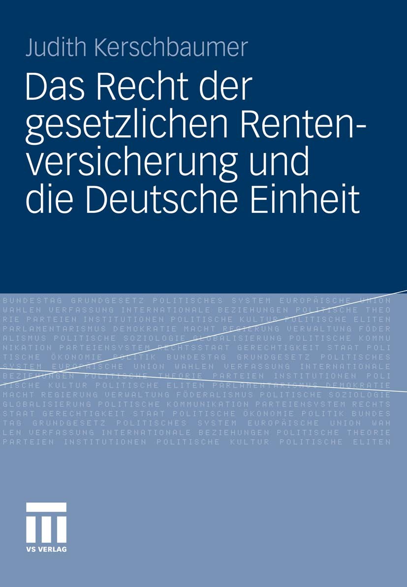 Titlebook: Das Recht der gesetzlichen Rentenversicherung und die Deutsche Einheit; Judith Kerschbaumer Book 2011 VS Verlag für Sozialwissenschaften | Titlebook: Das Recht der gesetzlichen Rentenversicherung und die Deutsche Einheit; Judith Kerschbaumer Book 2011 VS Verlag für Sozialwissenschaften |
