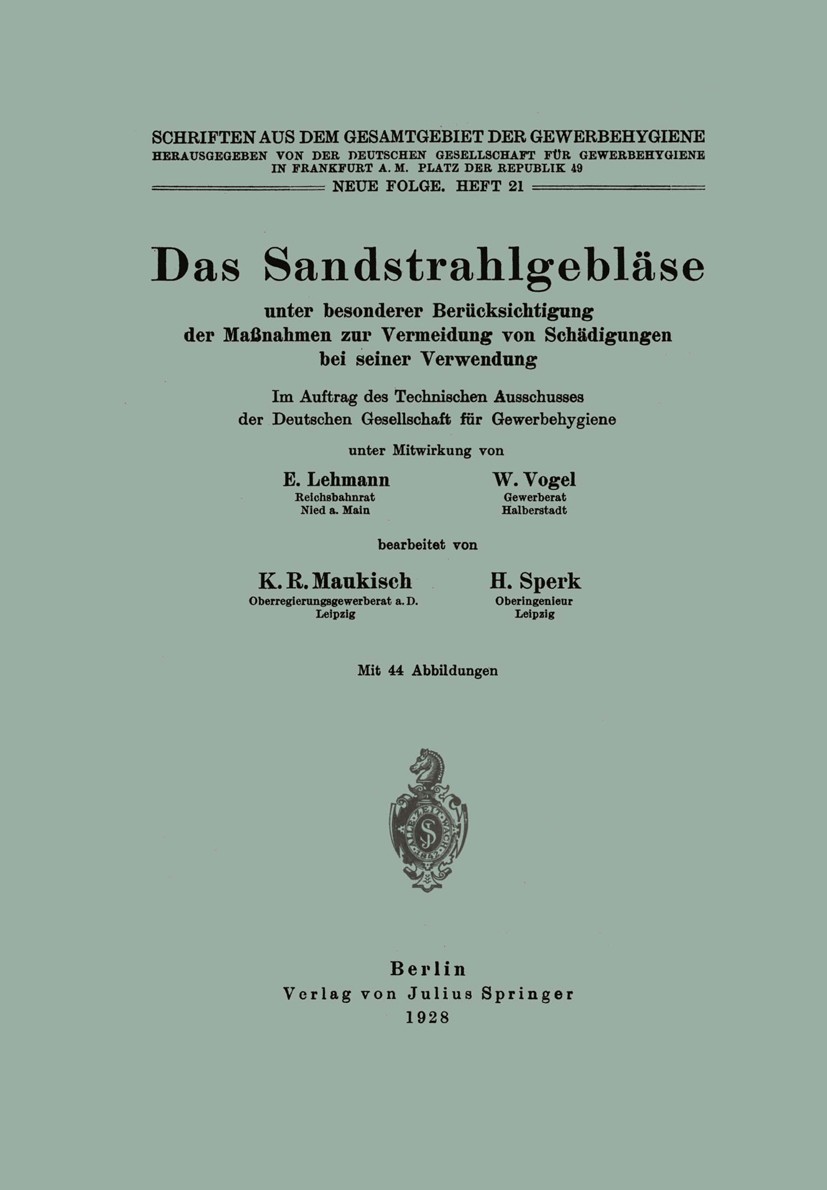 Titlebook: Das Sandstrahlgebläse; unter besonderer Ber K. R. Maukisch (Oberregierungsgewerberat a. D.),H. Book 1928 Springer-Verlag Berlin Heidelberg Titlebook: Das Sandstrahlgebläse; unter besonderer Ber K. R. Maukisch (Oberregierungsgewerberat a. D.),H. Book 1928 Springer-Verlag Berlin Heidelberg