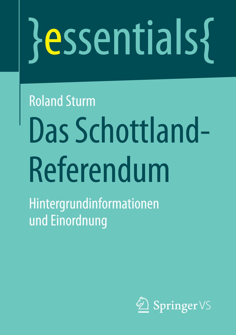 Titlebook: Das Schottland-Referendum; Hintergrundinformati Roland Sturm Book 2015 Springer Fachmedien Wiesbaden GmbH, ein Teil von Springer Nature 201 Titlebook: Das Schottland-Referendum; Hintergrundinformati Roland Sturm Book 2015 Springer Fachmedien Wiesbaden GmbH, ein Teil von Springer Nature 201