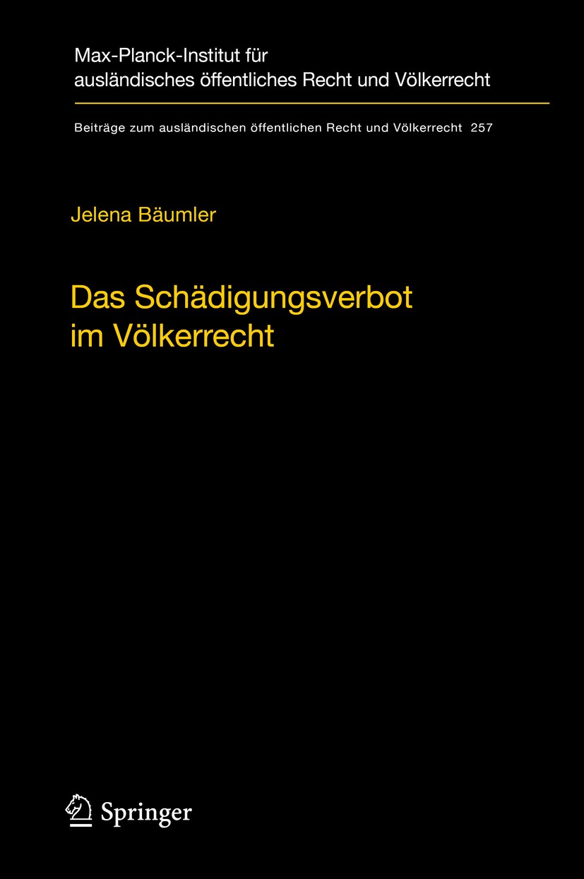 Titlebook: Das Schädigungsverbot im Völkerrecht; Eine Untersuchung an Jelena Bäumler Book 2017 Max-Planck-Gesellschaft zur Förderung der Wissenschafte Titlebook: Das Schädigungsverbot im Völkerrecht; Eine Untersuchung an Jelena Bäumler Book 2017 Max-Planck-Gesellschaft zur Förderung der Wissenschafte