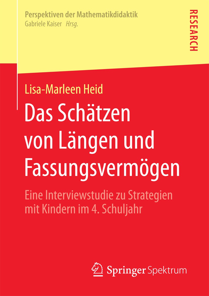 Titlebook: Das Schätzen von Längen und Fassungsvermögen; Eine Interviewstudie Lisa-Marleen Heid Book 2018 Springer Fachmedien Wiesbaden GmbH 2018 Schä Titlebook: Das Schätzen von Längen und Fassungsvermögen; Eine Interviewstudie Lisa-Marleen Heid Book 2018 Springer Fachmedien Wiesbaden GmbH 2018 Schä