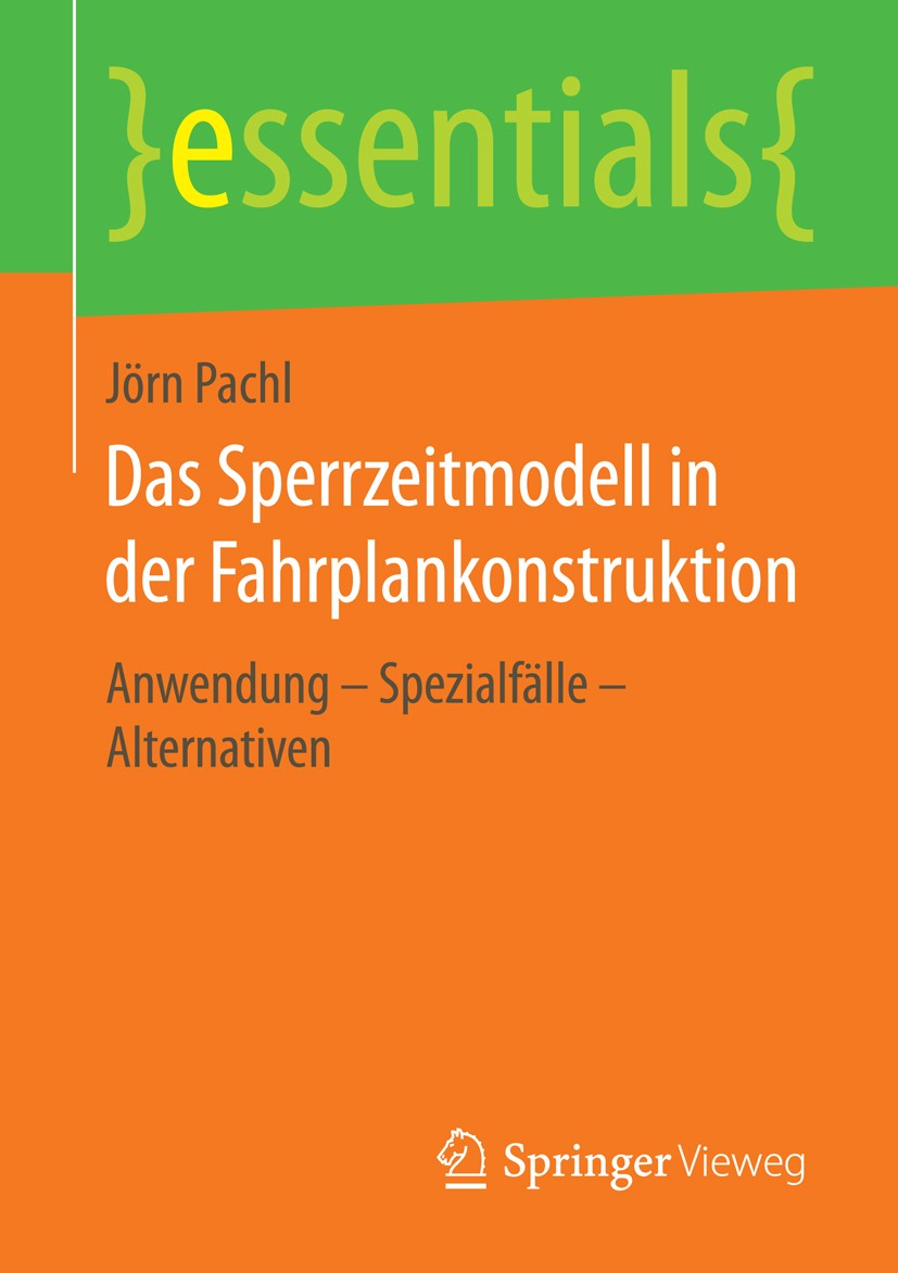 Titlebook: Das Sperrzeitmodell in der Fahrplankonstruktion; Anwendung – Spezialf Jörn Pachl Book 2015 Springer Fachmedien Wiesbaden GmbH, ein Teil von Titlebook: Das Sperrzeitmodell in der Fahrplankonstruktion; Anwendung – Spezialf Jörn Pachl Book 2015 Springer Fachmedien Wiesbaden GmbH, ein Teil von