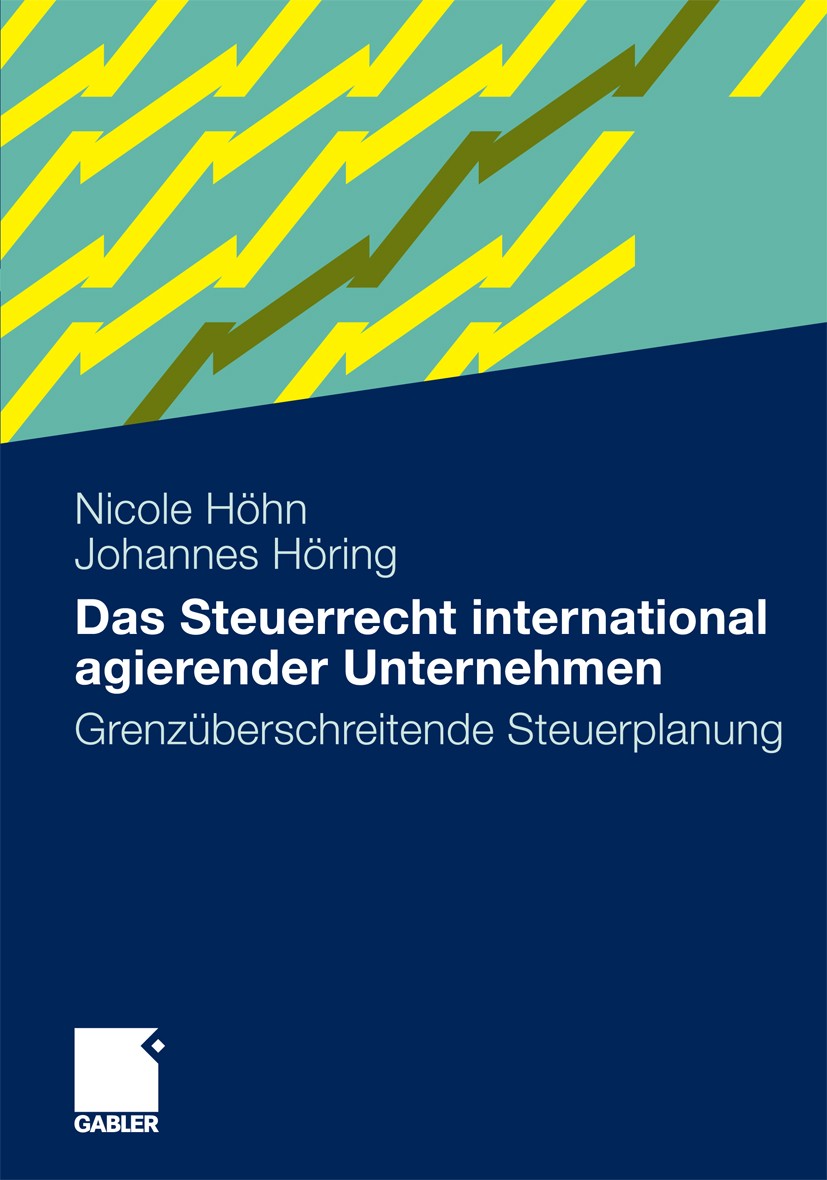 Titlebook: Das Steuerrecht international agierender Unternehmen; Grenzüberschreitende Nicole Höhn,Johannes Höring Book 2010 Gabler Verlag | Springer F Titlebook: Das Steuerrecht international agierender Unternehmen; Grenzüberschreitende Nicole Höhn,Johannes Höring Book 2010 Gabler Verlag | Springer F