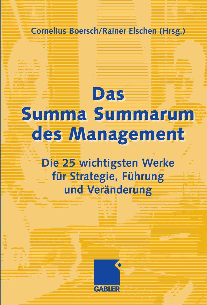 Titlebook: Das Summa Summarum des Management; Die 25 wichtigsten W Cornelius Boersch,Rainer Elschen Book 2007 Gabler Verlag | Springer Fachmedien Wies Titlebook: Das Summa Summarum des Management; Die 25 wichtigsten W Cornelius Boersch,Rainer Elschen Book 2007 Gabler Verlag | Springer Fachmedien Wies